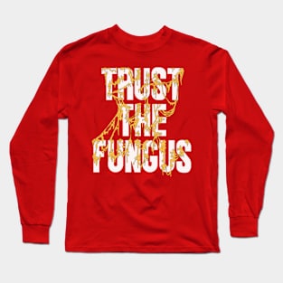 Trust The Fungus (Light Text) Long Sleeve T-Shirt